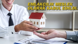 Emlakçılık Meslek Olarak Kabul Edildi.