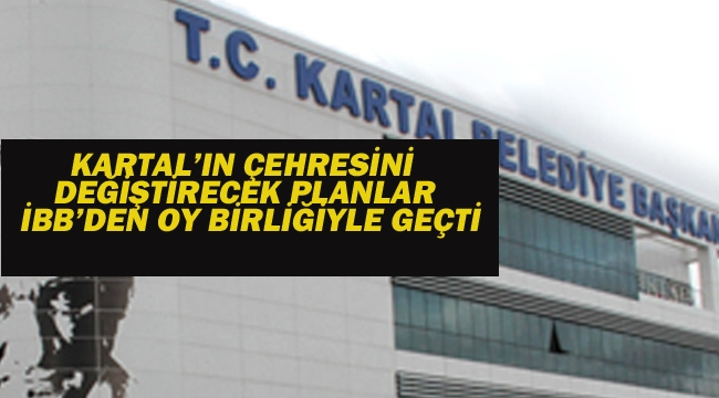 Kartal Kordonboyu 1/1000 Ölçekli İmar planları İBB Meclisi'nden Geçti