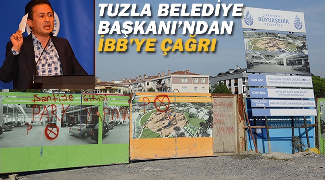 Tuzla Belediye Başkanı'ndan İBB'ye Çağrı 