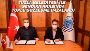 Tuzla Belediyesi İle Sendika Arasında Toplu Sözleşme İmzalandı