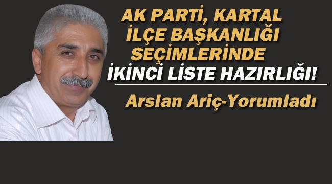 AK Parti Kartal İlçe Başkanlığı Seçimlerinde İkinci Liste Hazırlığı! 