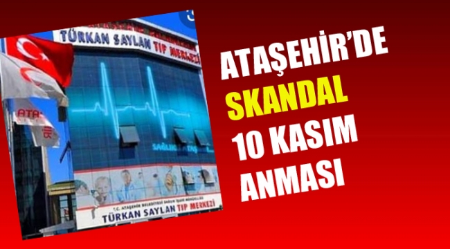 Ataşehir'de Skandal 10 Kasım Anması