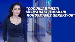 "Çocuklarımızın Medyadaki Temsilini Konuşmamız Gerekiyor"