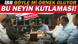 İBB Yetkilileri Neyi Kutluyor!