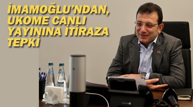 İmamoğlu'ndan Ukame Canlı Yayınına İtiraza Tepki 