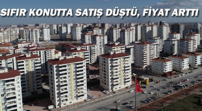 Sıfır Konutta Satış Düştü, Fiyat Arttı