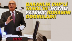 Bakanlık CHP'li Tanal'ın "Hayali Fatura" İddiasını Doğruladı!