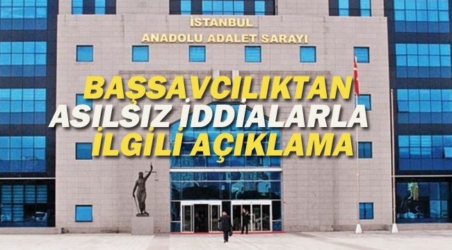 Başsavcılıktan Asılsız İddialarla İlgili Açıklama