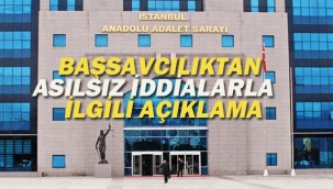 Başsavcılıktan Asılsız İddialarla İlgili Açıklama