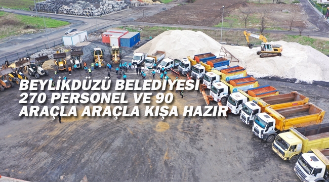 Beylikdüzü Belediyesi 270 Personel, 90 Araçla Kışa Hazır