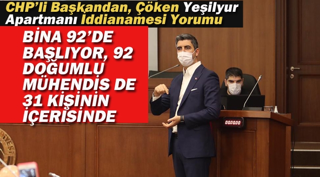 CHP'li Başkan'dan Çöken Yeşilyurt Apartmanı İddianamesi Yorumu