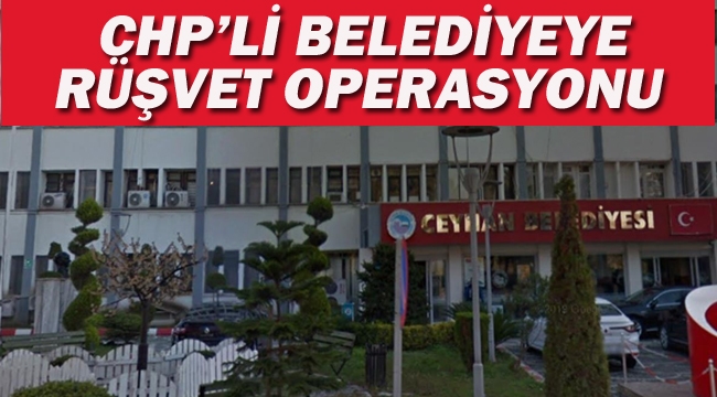 CHP'li Belediyeye Rüşvet Operosyonu