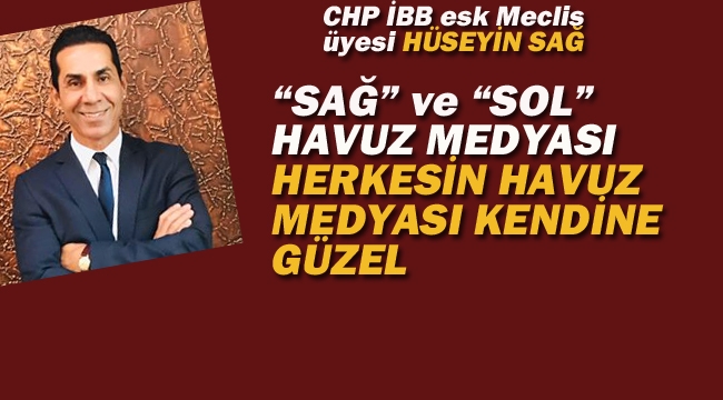 Hüseyin Sağ" "Sağ ve Sol" Havuz Medyası. Herkesin Havuz Medyası Kendine Güzel