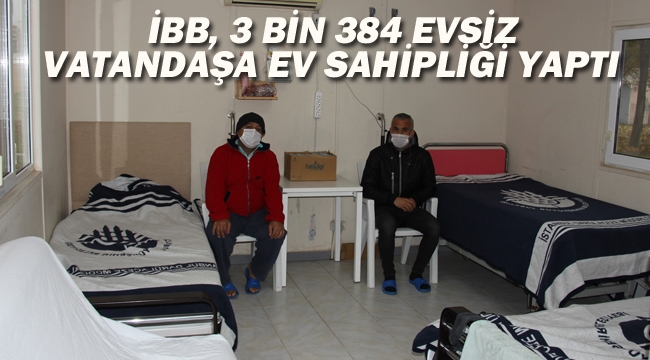 İBB,3 Bin 384 Evsiz Vatandaşa Ev Sahipliği Yaptı