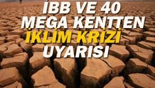 İBB Ve 40 Mega Kentten İklim Krizi Uyarısı