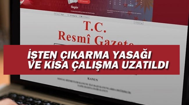 İşten Çıkarma ve Kısa Çalışma Ödeneği Süresi Uzatıldı