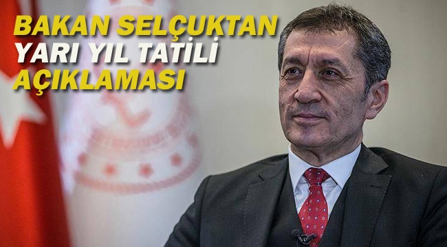 Milli Eğitim Bakanı Selçuk "Yarı Yıl Tatilini Öne Almak SeneryolarıArasında"