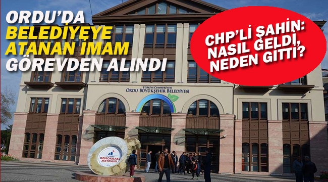 Ordu'da Belediye'ye Atanan İmam Görevden Alındı