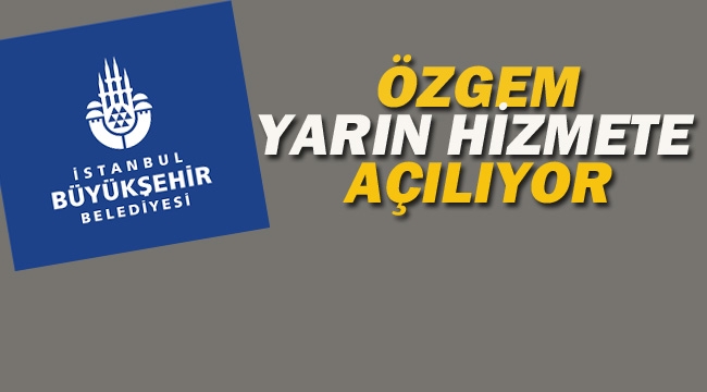 ÖZGEM, Yarın Hizmete Açılıyor