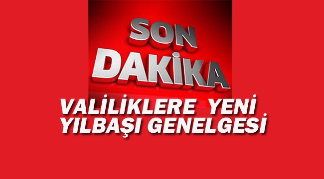 Valiliklere Yılbaşı Genelgesi