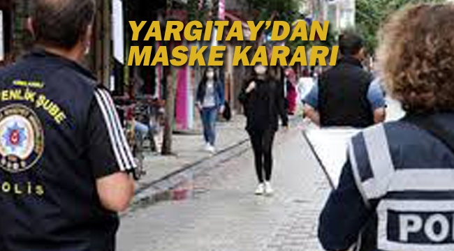 Yargıtay'dan Maske İle İlgili Önemli Karar