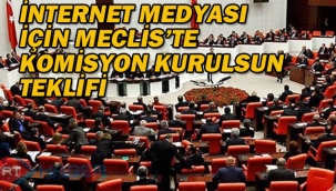 İnternet Medyası İçin Meclis'te Komisyon Kurulsun Teklifi