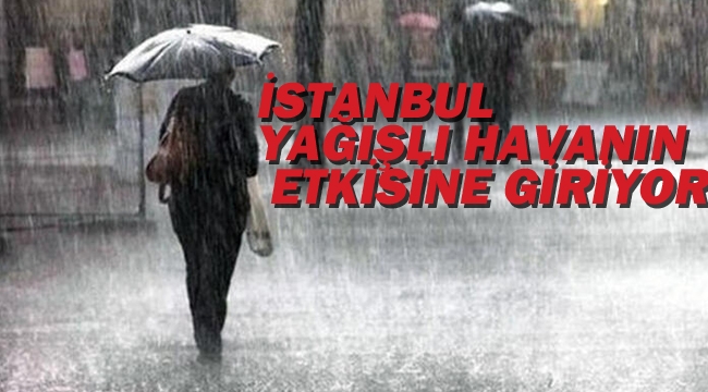 İstanbul Yağışlı Havanın Etkisine Giriyor