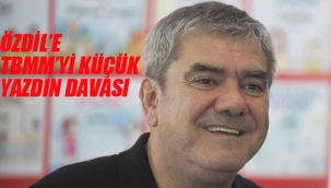 Özdil'e TBMM'yi Küçük Yazdın Davası
