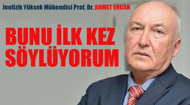 Prof. Dr. Ahmet Ercan "Bunu İlk Kez Söylüyorum"