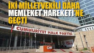 CHP'den İki Milletvekili Daha "Memleket Hareketi"ne Geçti