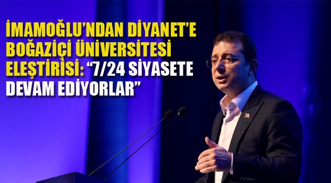 İmamoğlu'ndan Diyanet'e Boğaziçi Üniversitesi Eleştirisi