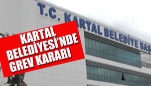 Kartal Belediyesi'nde Grev Kararı