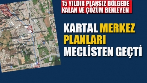 Kartal Merkez Planları Meclisten Geçti
