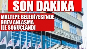 Maltepe Belediyesi'nde Grev Anlaşma İle Sonuçlandı