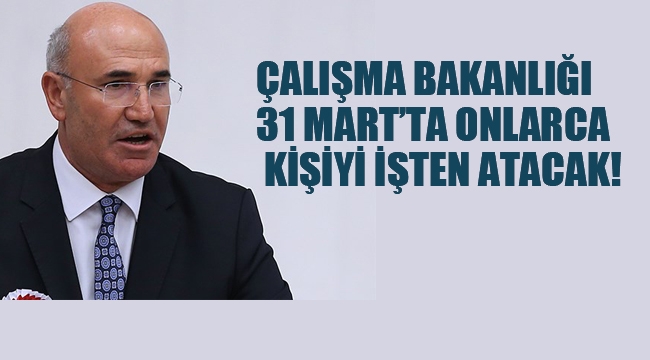 Çalışma Bakanlığı 31 Mart'ta Onlarca Kişiyi İşten Atacak!