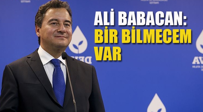Ali Babacan'dan İlginç Paylaşım "Bir Bilmecem Var"