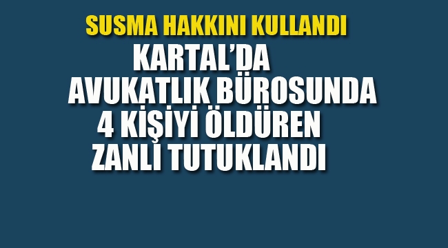 Avukatlık Bürosu'nda, 4 Kişiyi Öldüren Zanlı Tutuklandı