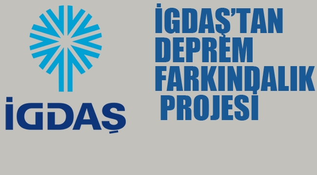 İGDAŞ'tan Deprem Farkındalık Projesi	