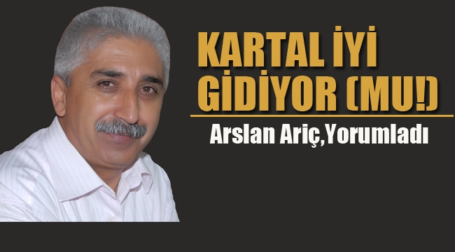 Kartal İyi Gidiyor (mu!)