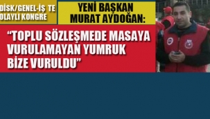 Genel-İş'te Olaylı Kongre, Yeni Başkan Aydoğan: Toplu Sözleşmede Masaya Vurulamayan Yumruk Bize Vuruldu