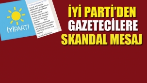 İyi Parti'den, Gazetecilere Skandal Mesaj