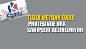  Tuzla Meydan Evler Projesinde Hak Sahipleri Belerleniyor