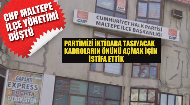 CHP Maltepe İlçe Yönetimi Düştü