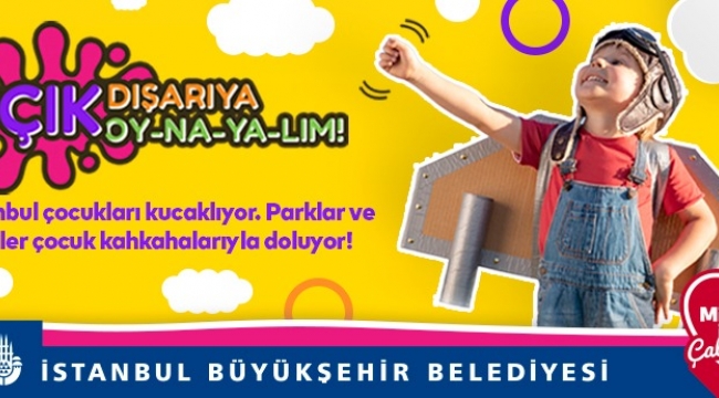 İBB Çocukları Davet Ediyor "Çık Dışarıya Oynayalım"