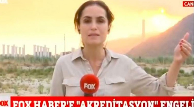 FOX ve Halk TV Ekibi, Yangın Bölgesine Alınmadı