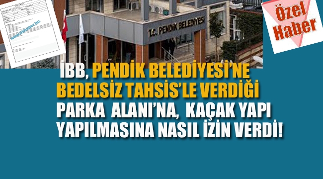 İBB, Park Alanına Yapılaşmaya Nasıl İzin Verdi!