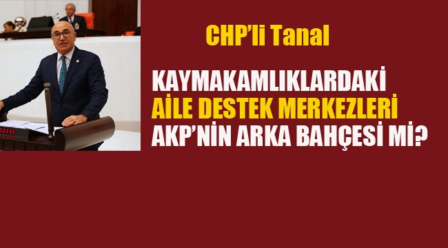 Kaymakamlıklarda ki Aile Destek Merkezleri AKP'nin Arka Bahçesi mi?