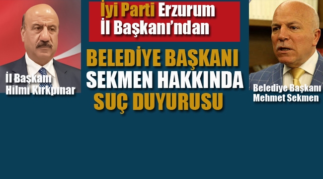 Erzurum Belediye Başkanı Sekmen Hakkında Suç Duyurusu