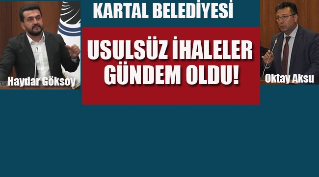 Kartal Belediye Meclisinde, Usulsüz İhaleler Gündem Oldu!