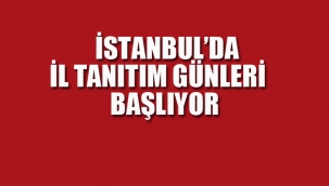 İstanbul'da İl Tanıtım Günleri Başlıyor